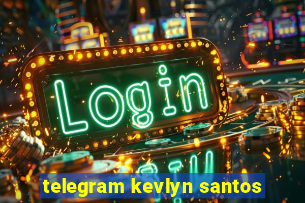 telegram kevlyn santos